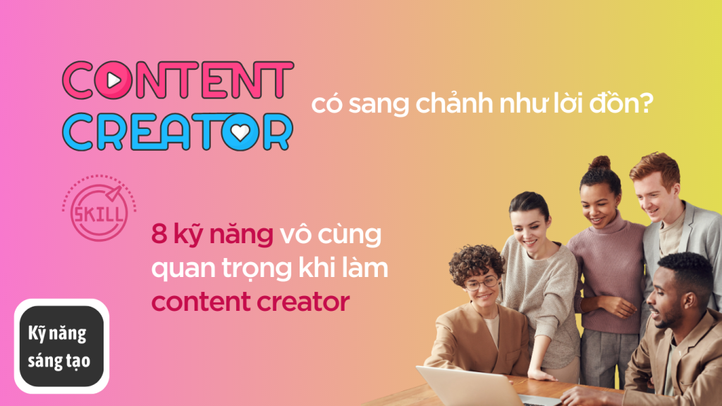 Content Creator Là Gì? Tìm Hiểu Từ A-Z Về Nghề Sáng Tạo Nội Dung  1 Content creator là gì?