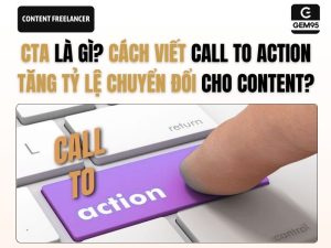CTA là gì? Cách viết Call to Action tăng tỷ lệ chuyển đổi cho content