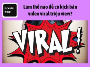 Kịch bản video viral.