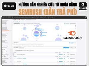 Hướng dẫn chi tiết cách nghiên cứu từ khóa bằng Semrush 2025.