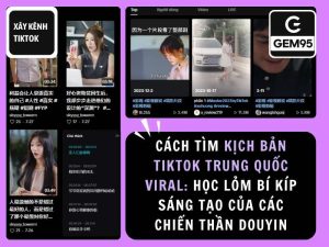 Cách tìm kịch bản viral TikTok Trung Quốc.