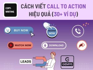 Cách viết call to action hiệu quả (kèm ví dụ cụ thể bên dưới).